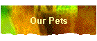 Our Pets